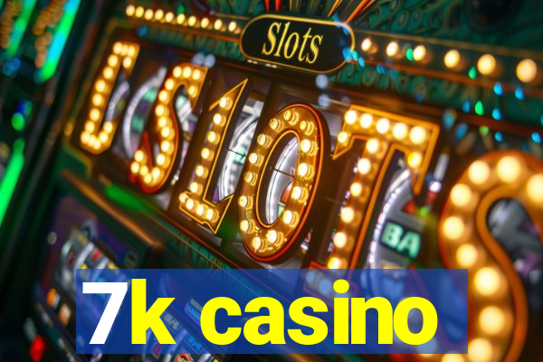 7k casino